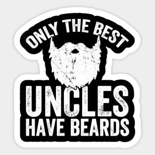 Only the best uncles have beards Sticker